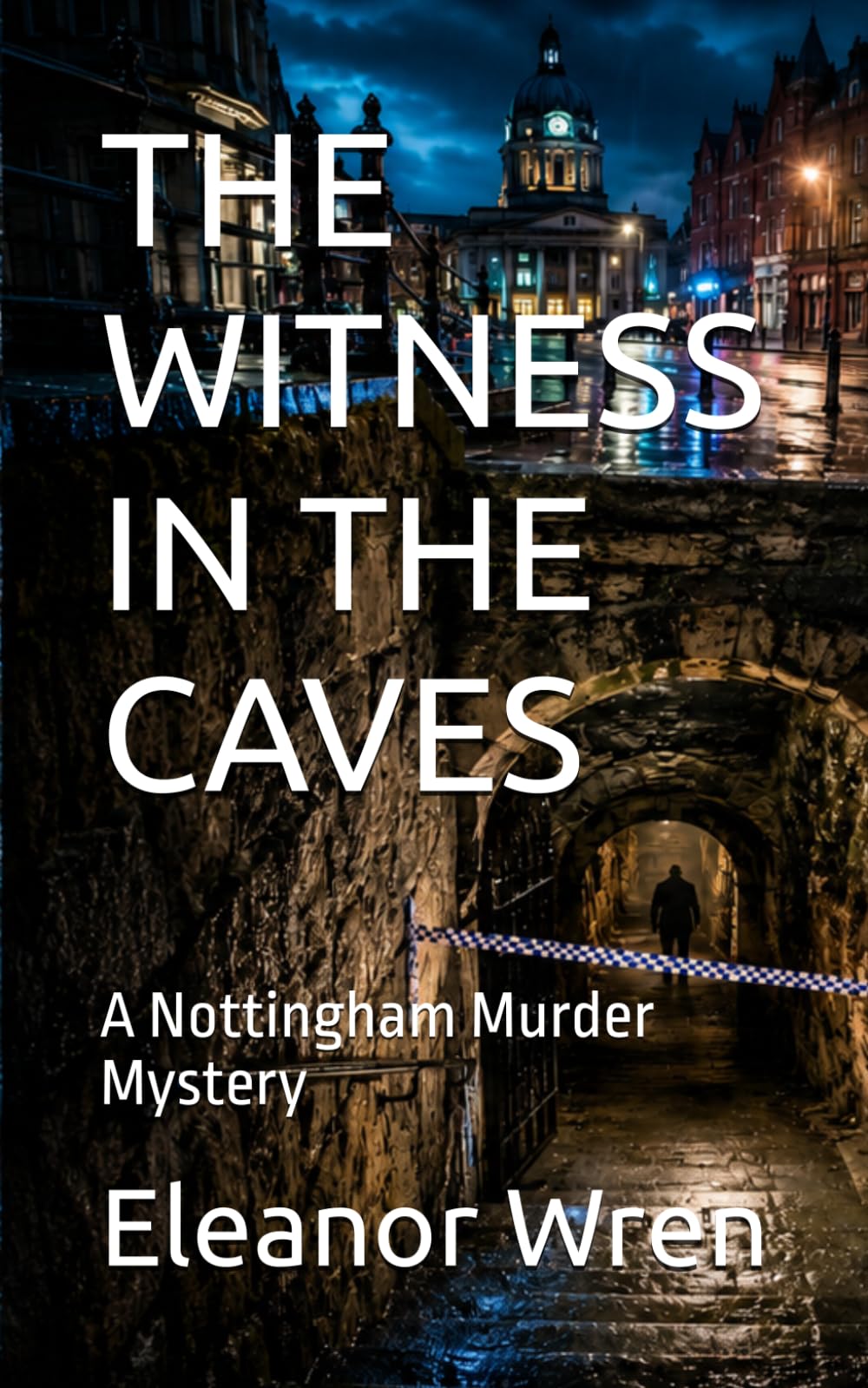 THE WITNESS IN THE CAVES: A Nottingham Murder Mystery