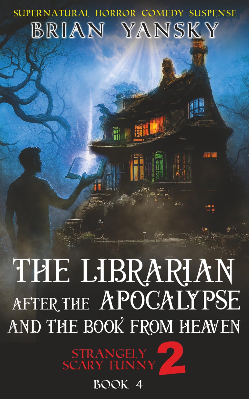 The Librarian After The Apocalypse And The Book From Heaven: Supernatural Horror Comedy Fantasy (Strangely Scary Funny 2)