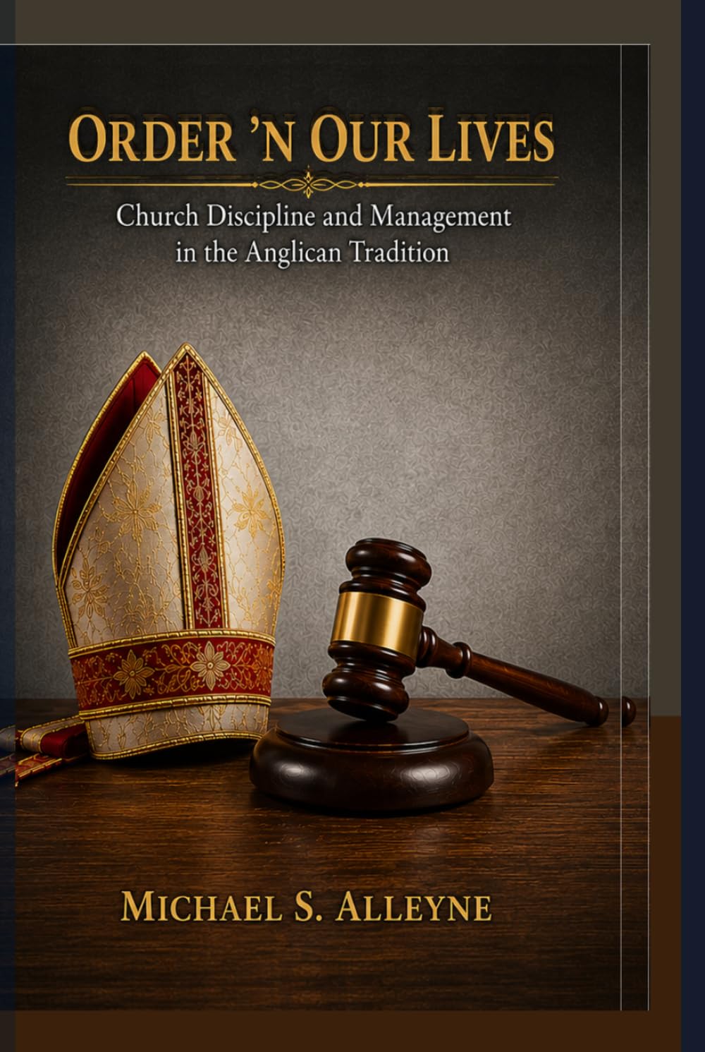 ORDER 'N OUR LIVES: Church Discipline and Management in the Anglican Tradition