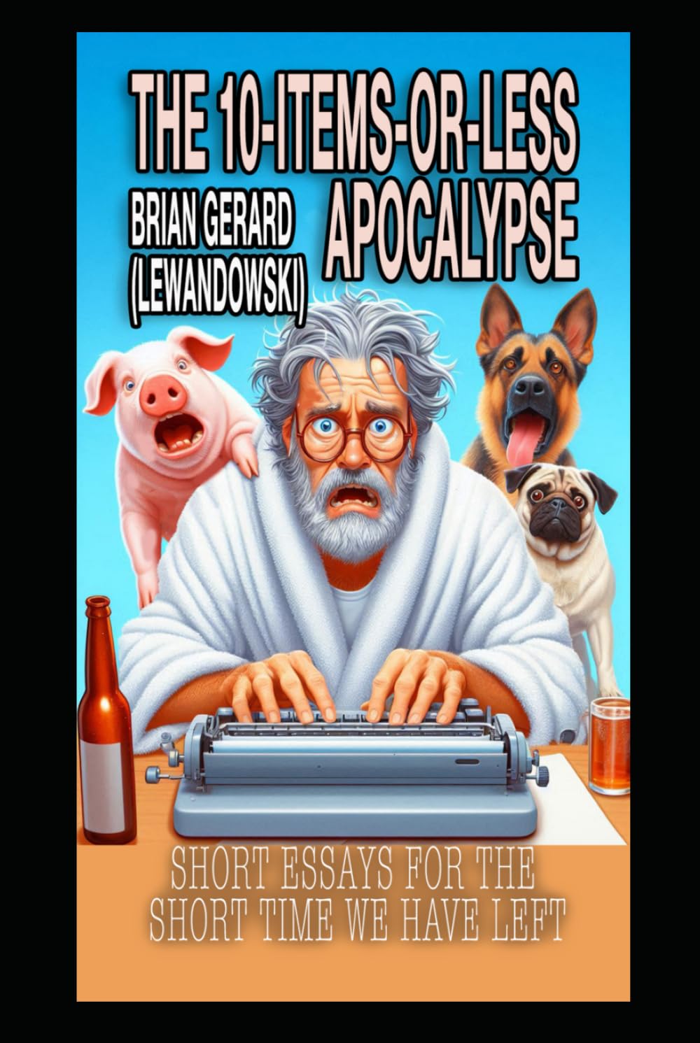 The 10-Items-or-Less Apocalypse: Short Stories for the Short Time We Have Left