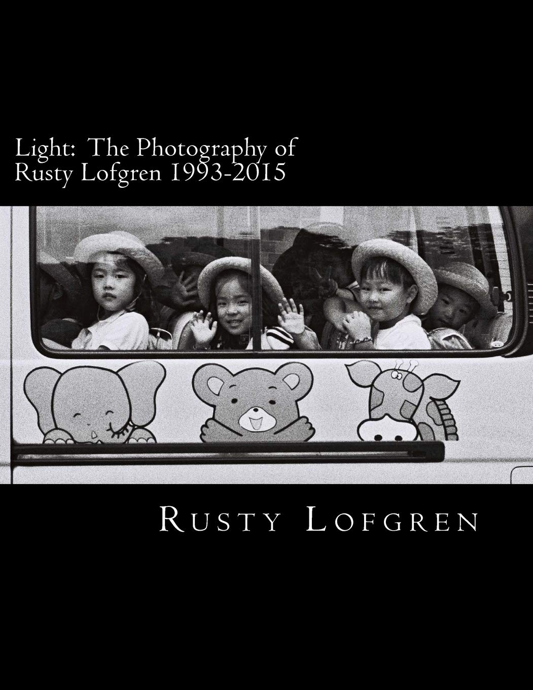 Light: The Photography of Rusty Lofgren 1993-2015