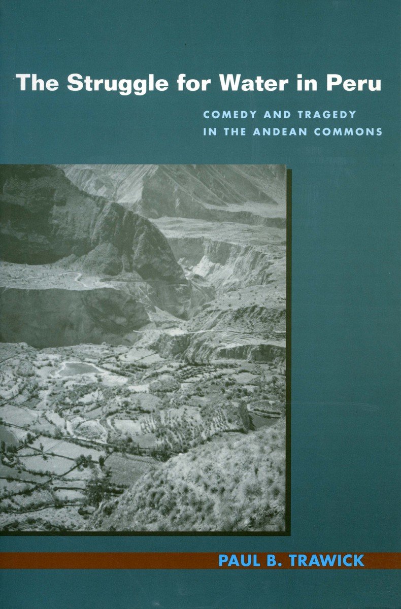 Buy The Struggle for Water in Peru: Comedy and Tragedy in the Andean Commons — BookShops.in