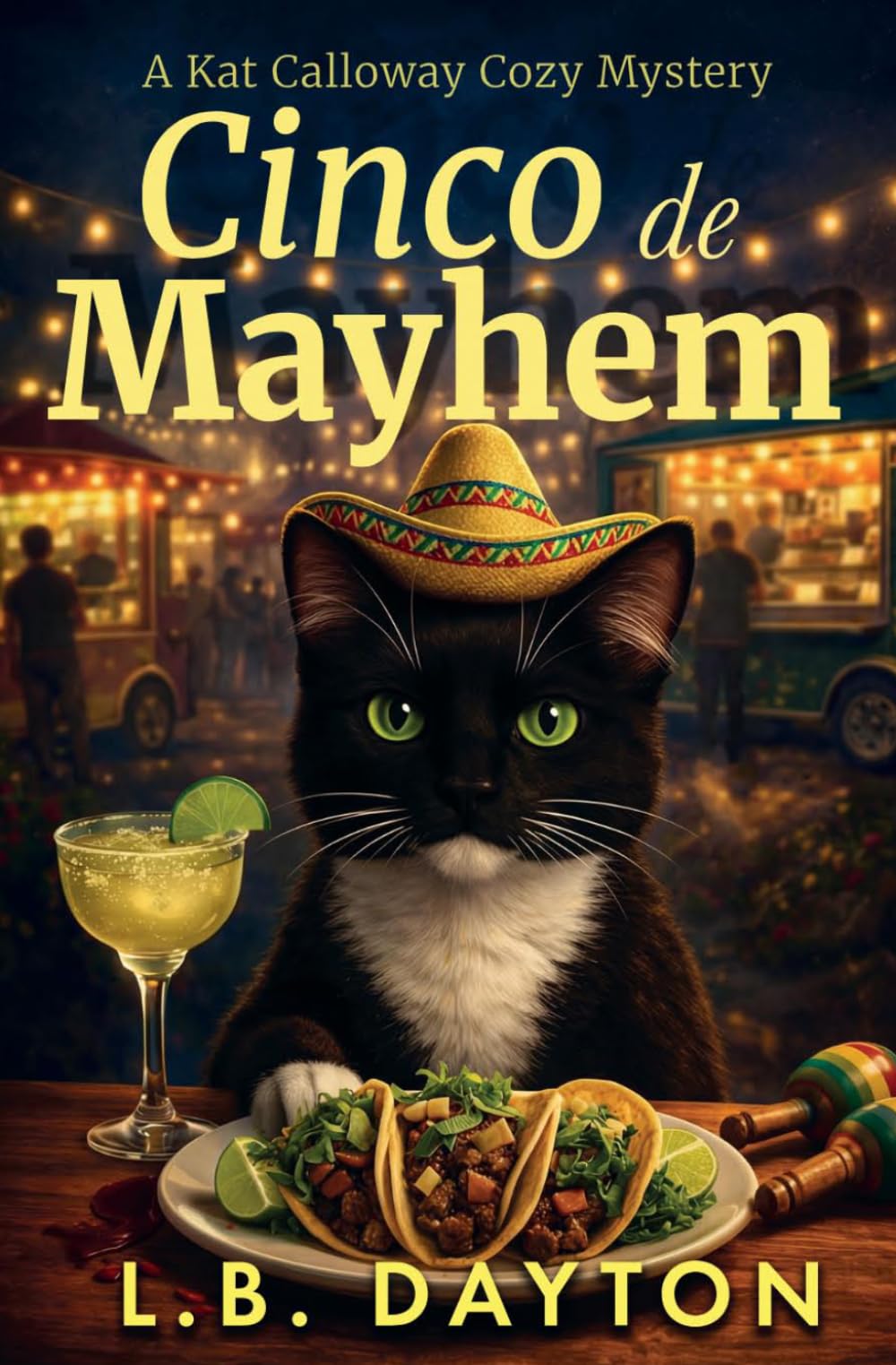 Cinco de Mayhem: Where Tacos, Trouble, and Murder Are on the Menu (A Kat Calloway Cozy Mystery)