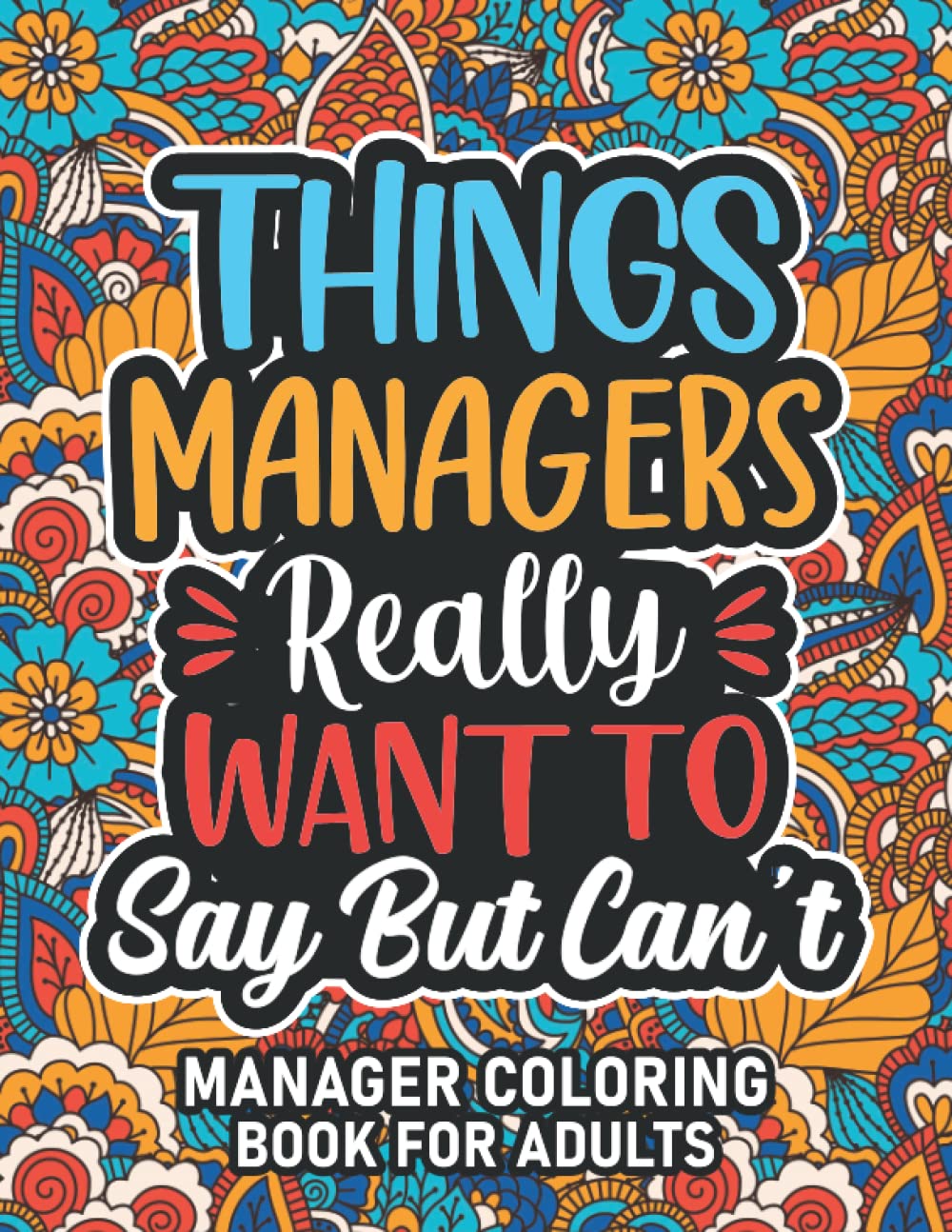 Manager Gifts For Women: Manager Coloring Book For Adults: Motivational Swear Word Coloring Book for Managers with funny Cuss Words And Curse Phrases ... & Relaxation, Manager Gifts For Women & Men