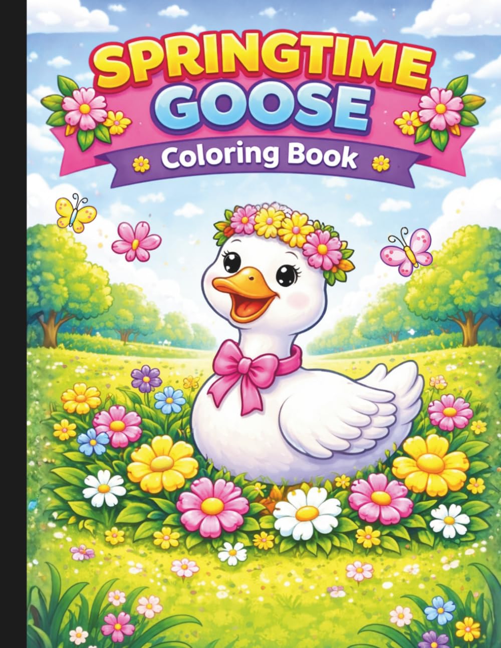 Springtime Goose Coloring Book: Spring Coloring Book For All Ages (HELLO SPRINGTIME! SPRING ACTIVITY & COLORING BOOKS FOR THE WHOLE FAMILY)