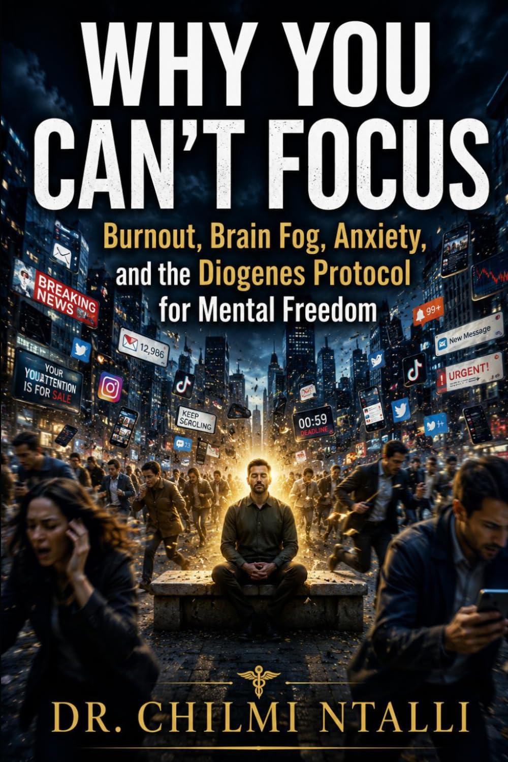 The Overstimulated Mind: How to Escape Anxiety, Burnout, and Endless Striving- The Diogenes Protocol for Radical Freedom