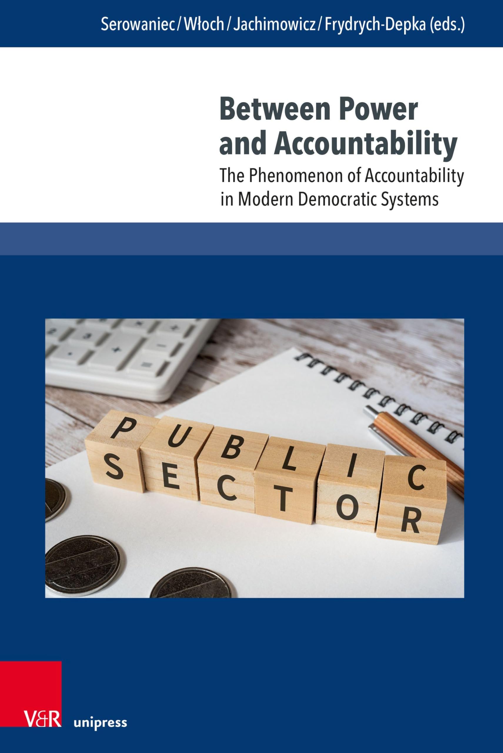 Between Power and Accountability: The Phenomenon of Accountability in Modern Democratic Systems (Law – Society – Democracy)