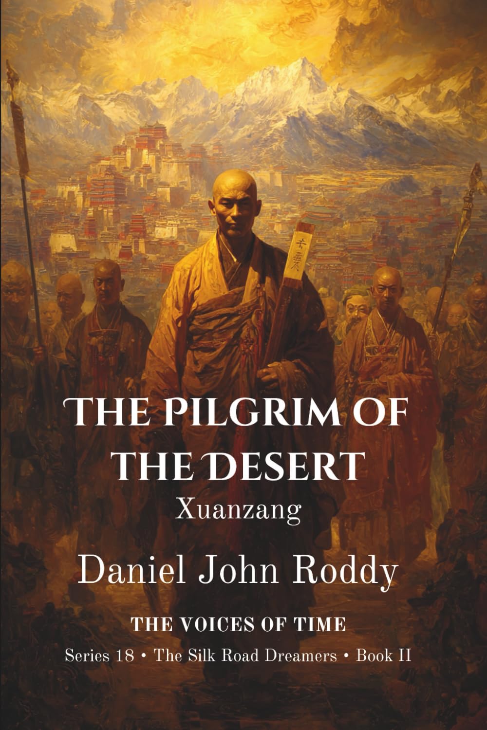 The Pilgrim of the Desert: Xuanzang (Series 18: The Silk Road Dreamers)