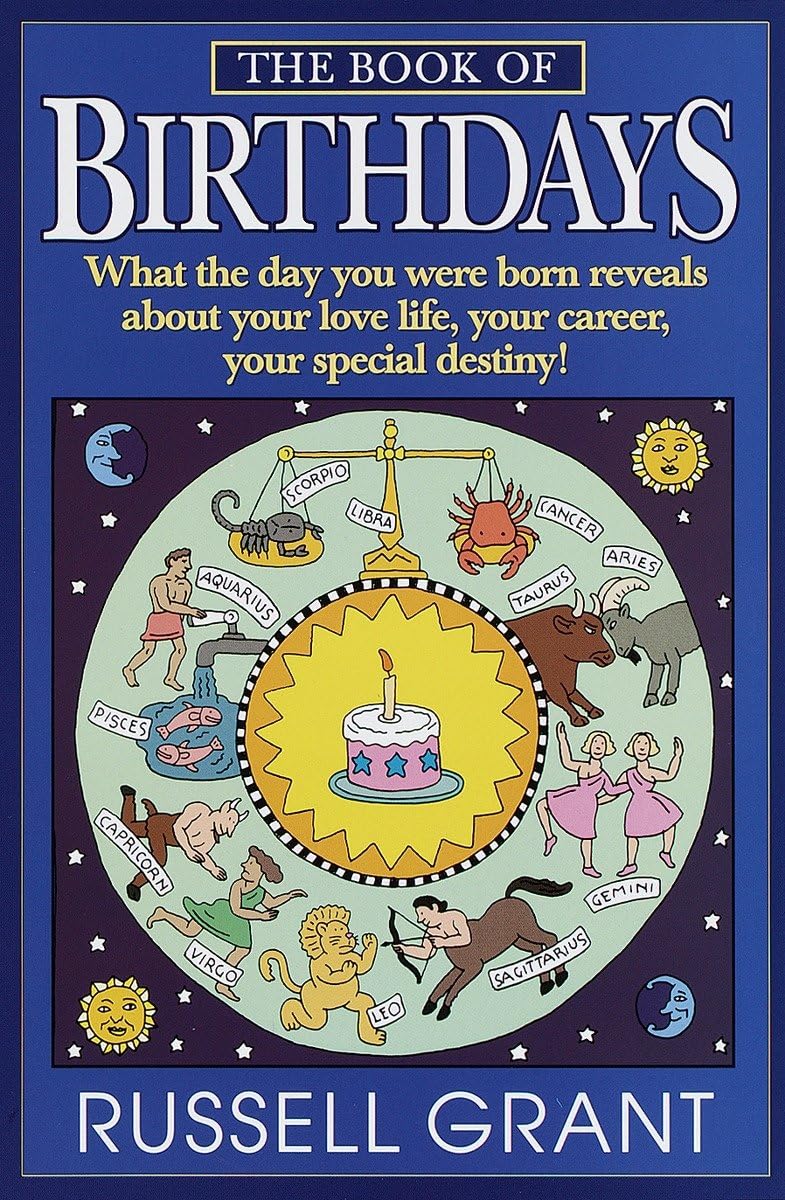 The Book of Birthdays: What the Day You Were Born Reveals about Your Love Life, Your Career, Your Special Destiny!