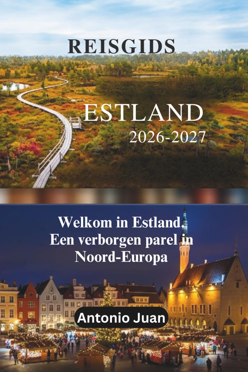 REISGIDS ESTLAND 2026-2027: Welkom in Estland. Een verborgen parel in Noord-Europa
