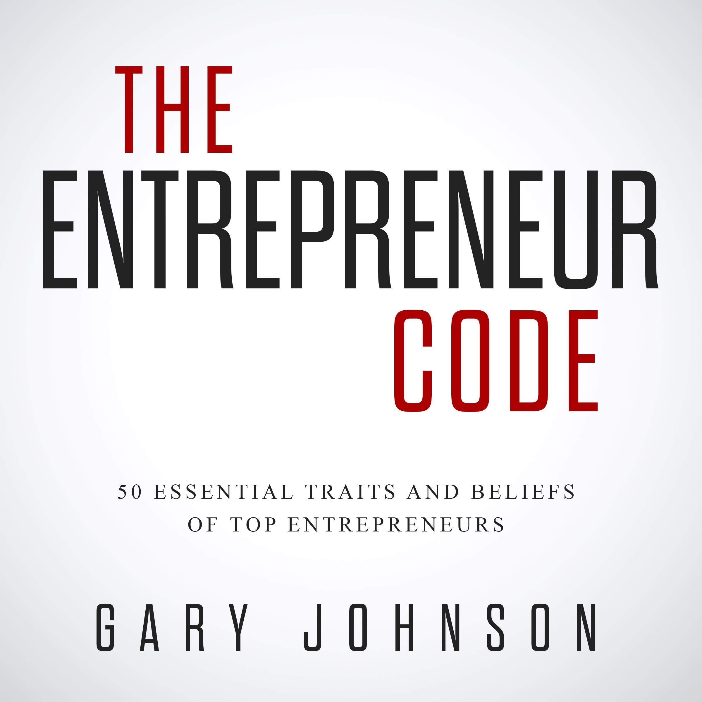 The Entrepreneur Code: 50 Essential Traits and Beliefs of Top Entrepreneurs