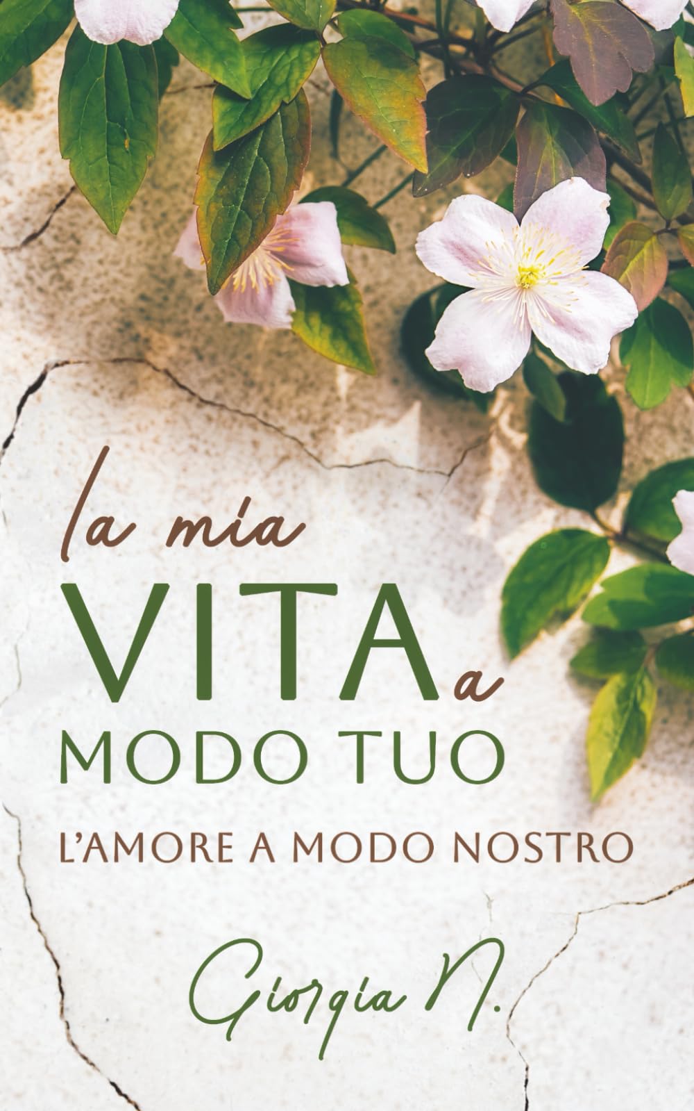 la mia vita a modo tuo: l'amore a modo nostro