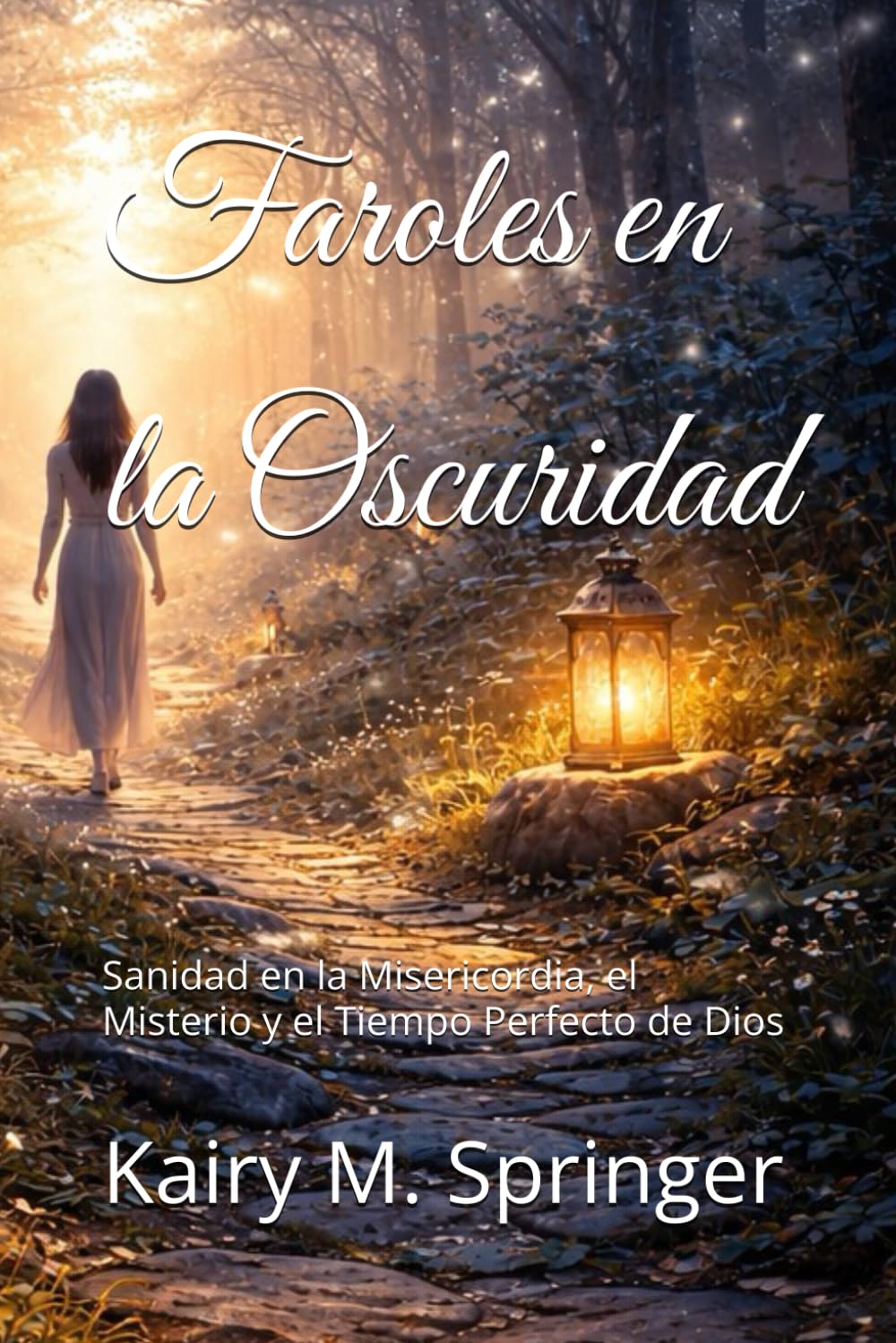Faroles en la Oscuridad: Sanidad en la Misericordia, el Misterio y el Tiempo Perfecto de Dios
