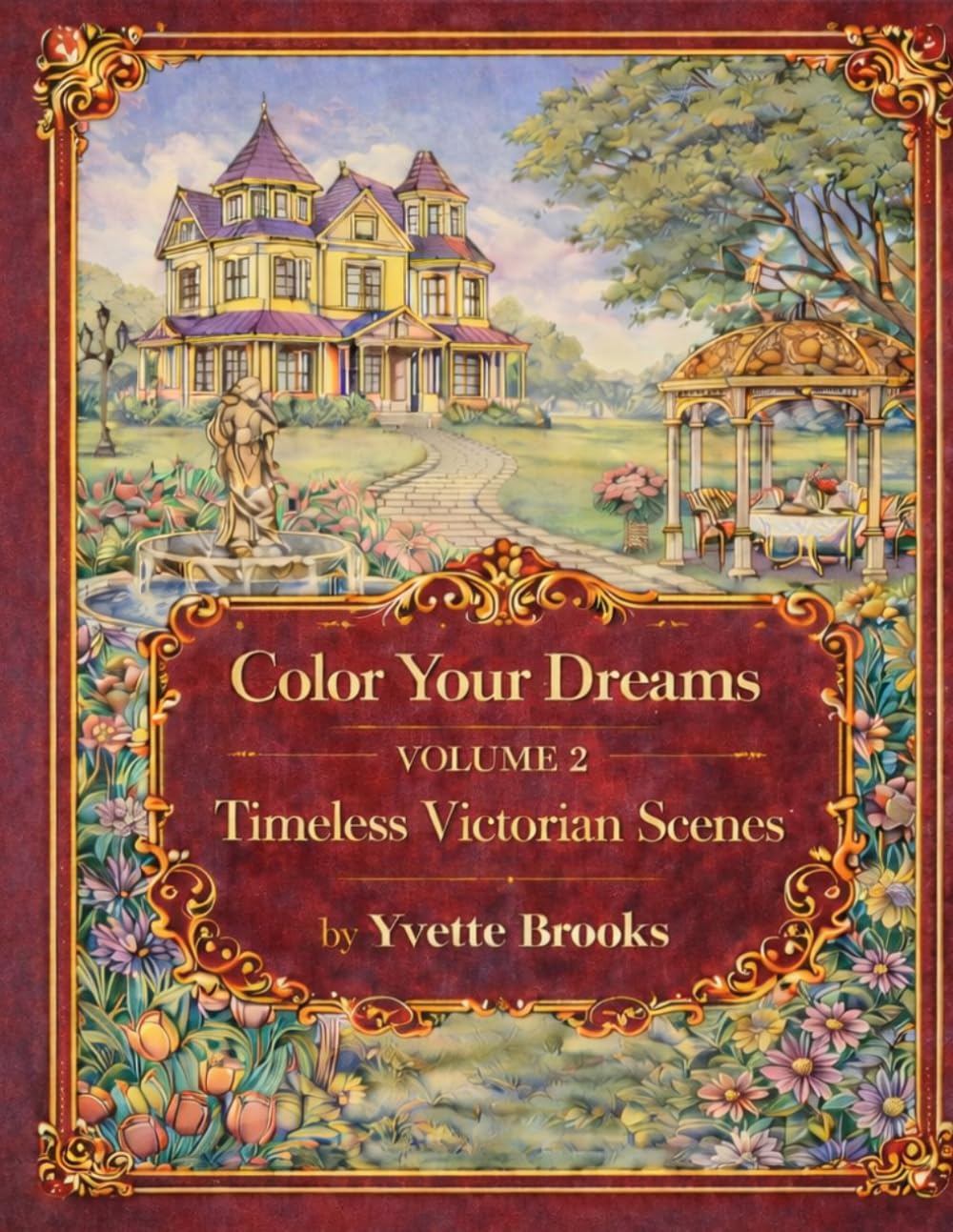 Color your dream volume 2 “ timeless Victorian scenes”: adult coloring book