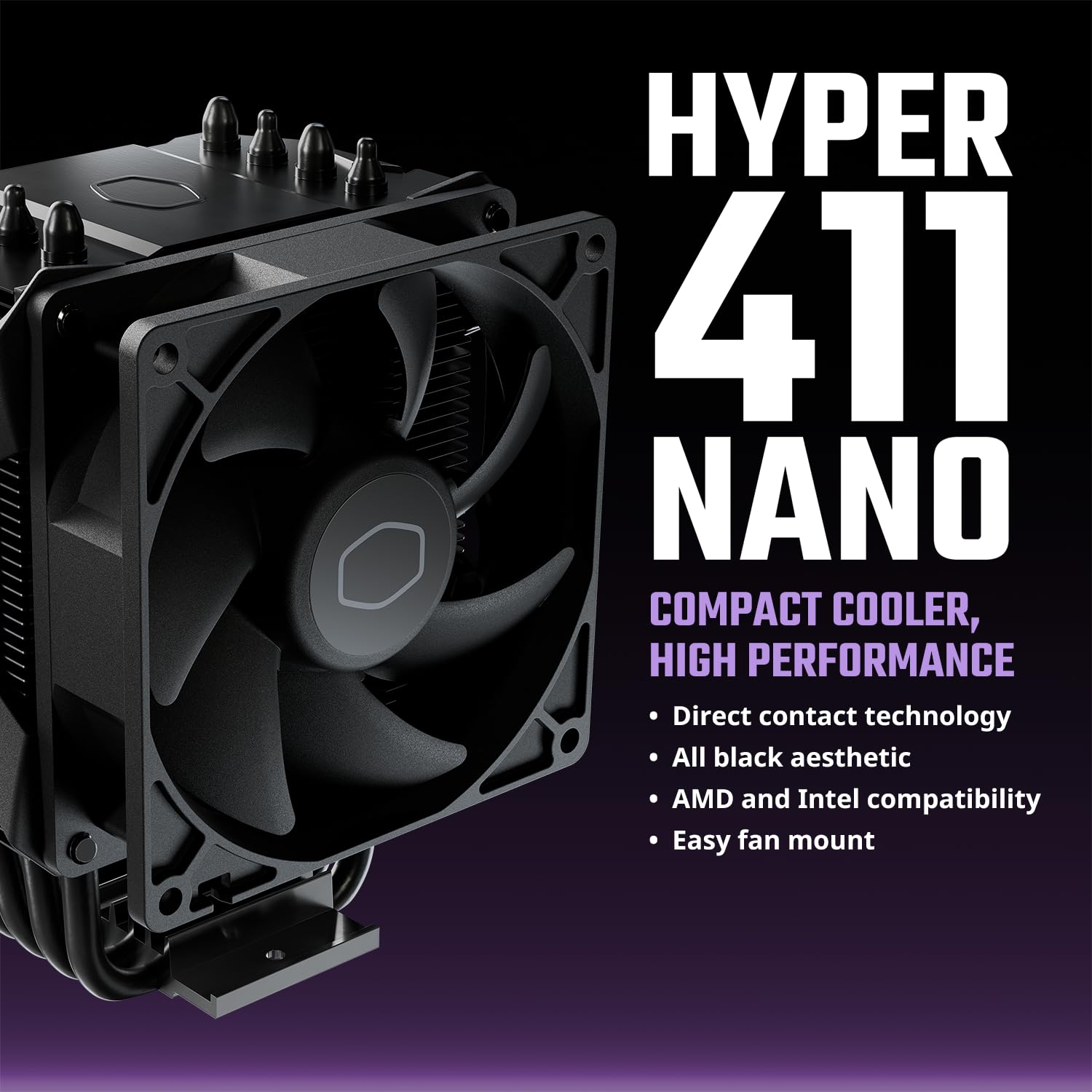 Cooler Master Hyper CPU Air Cooler – 120mm High Performance PWM Fan, 4 Copper Heat Pipes, Aluminum Top Cover, Low Noise & Easy Installation, AMD AM5/AM4 & Intel LGA 1851/1700/1200, Black: Cooler Master Hyper 411 Nano CPU Air Cooler, SickleFlow 92 PWM Fan, 4 Copper Heat Pipes, 136mm Tall, Sleek Top Cover, AMD Ryzen AM5|AM4, Intel LGA 1851|1700 Brackets