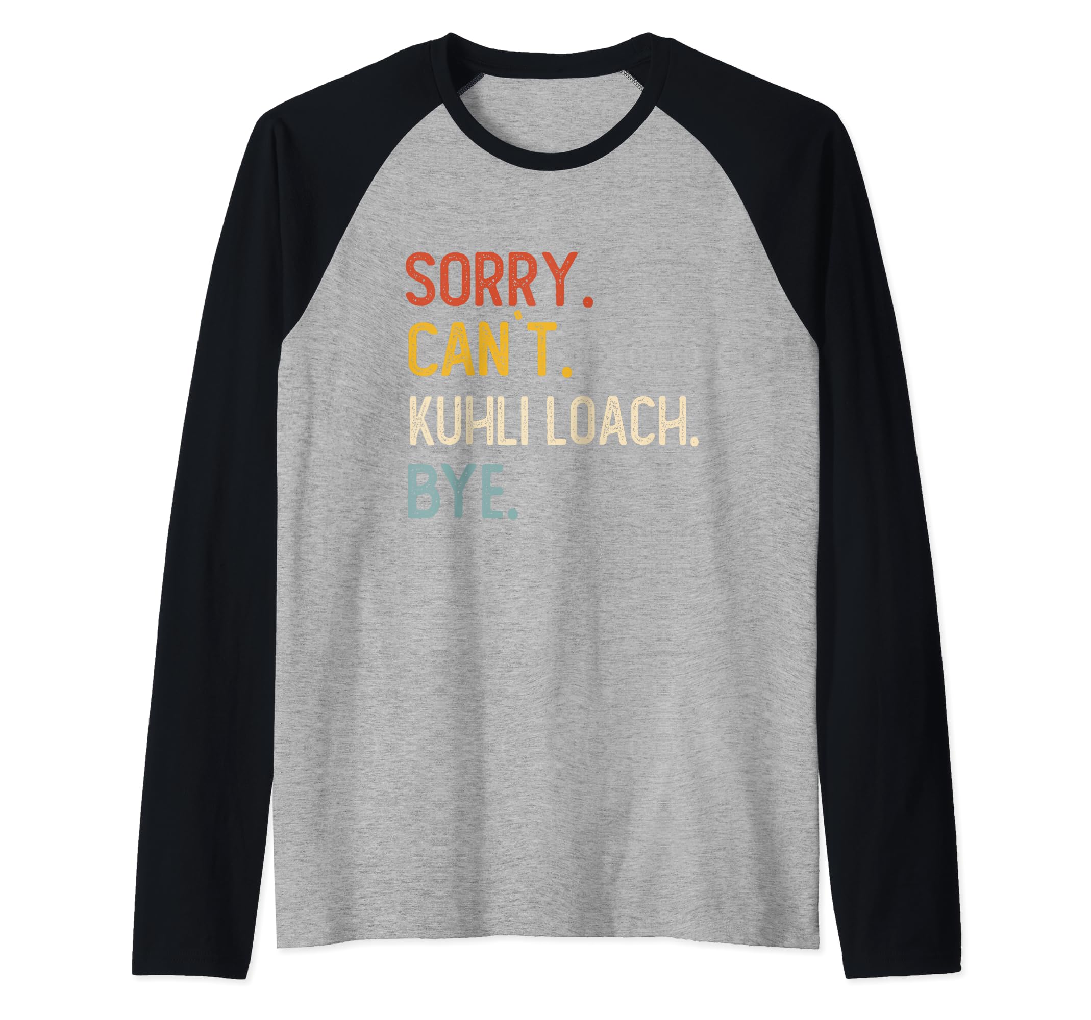 Sorry Can't Kuhli Loach Bye Shirts Funny Kuhli Loach Lovers Raglan Baseball Tee