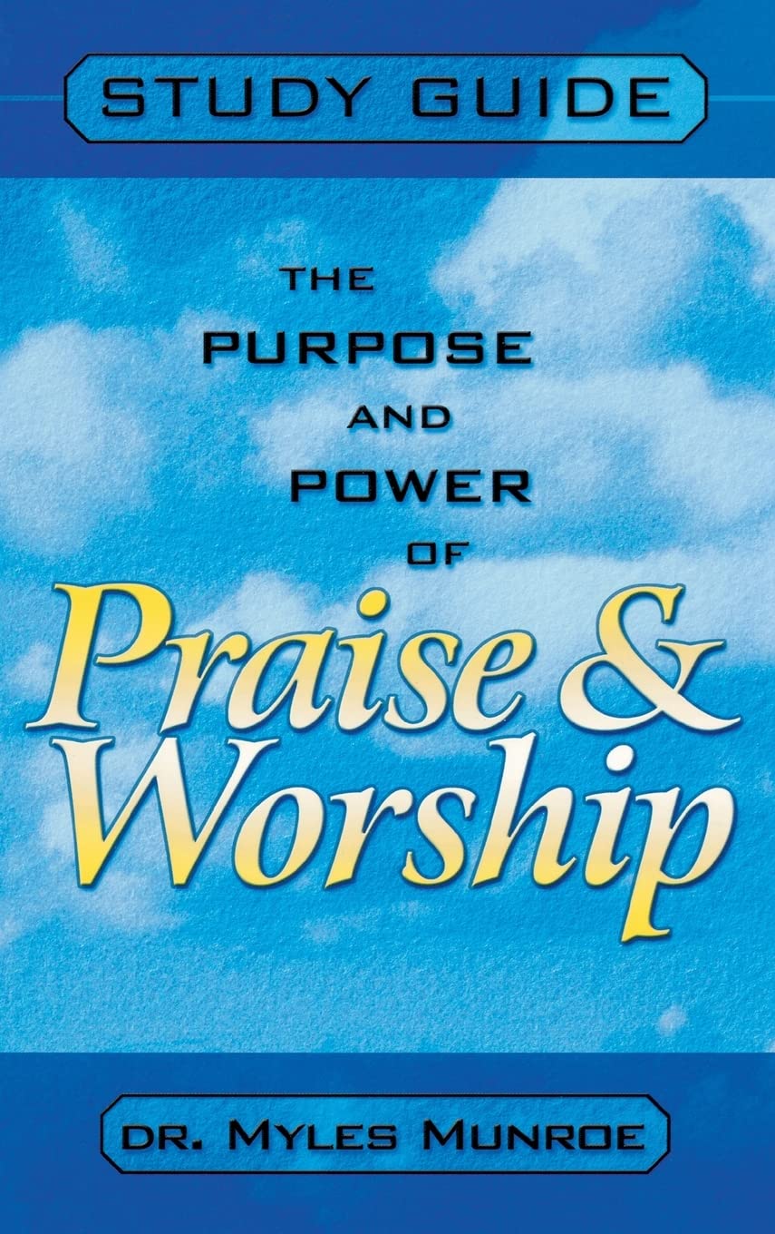 Purpose and Power of Praise and Worship (Study Guide)