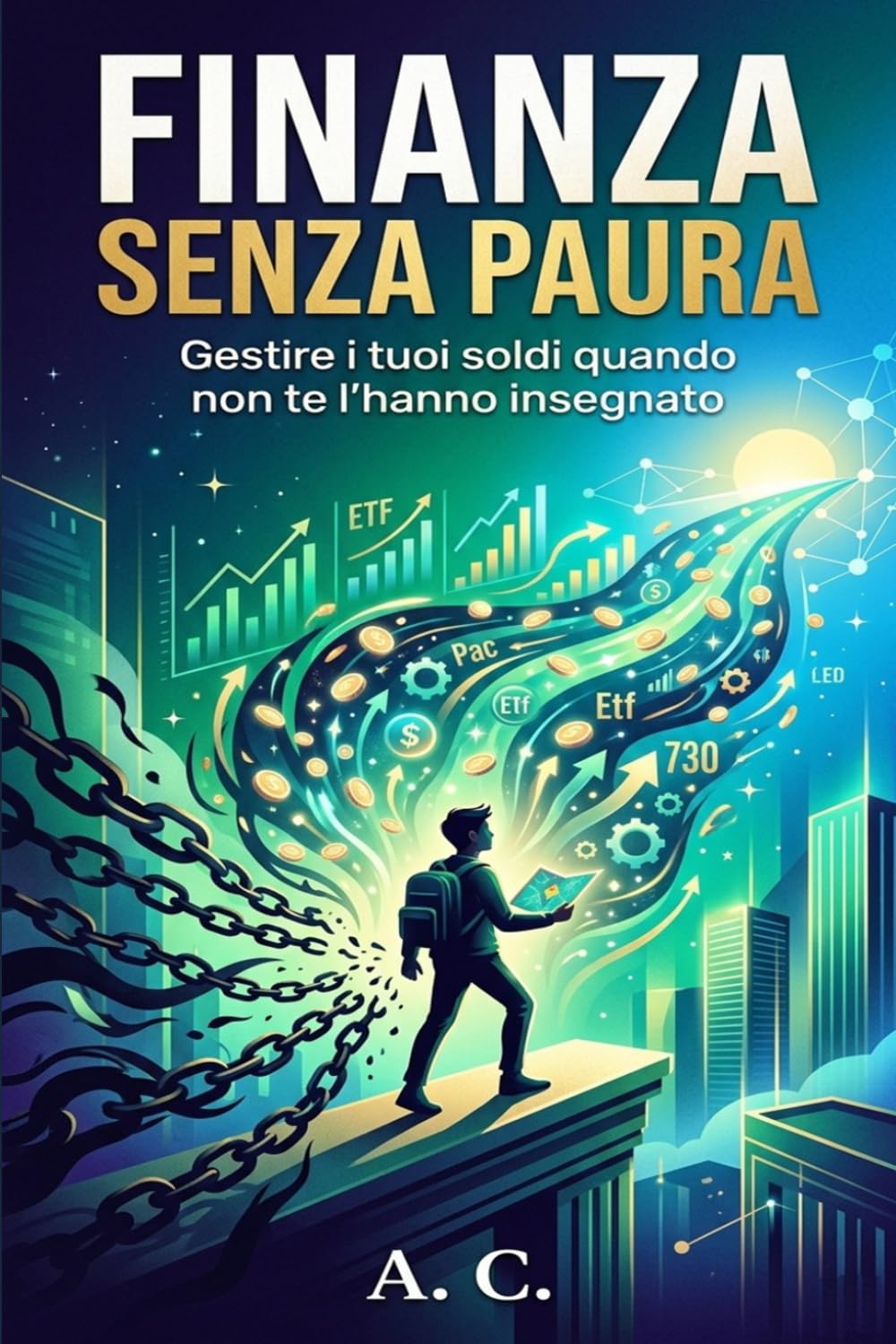 SOLDI E FINANZA SENZA PAURA: Gestire i tuoi soldi quando non te l'hanno insegnato