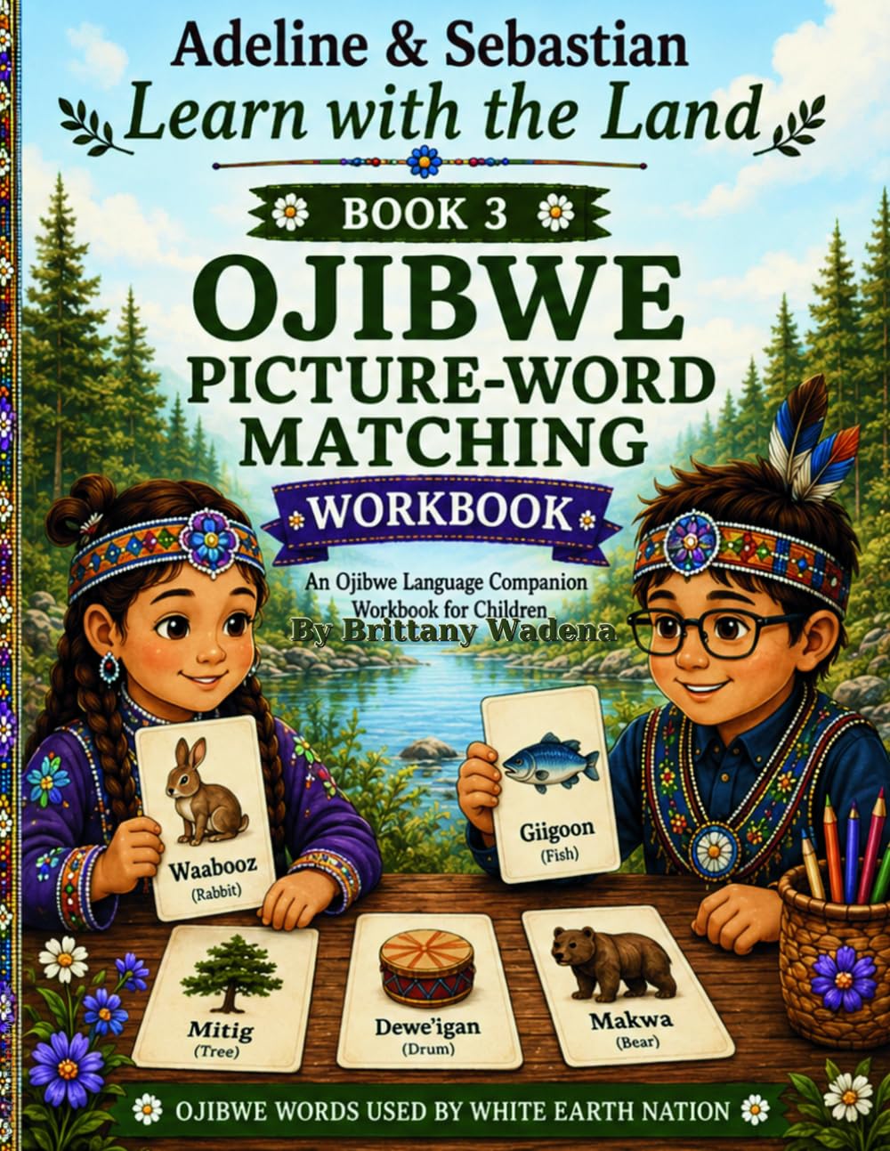 Ojibwe Picture Word Matching Workbook: Adeline and Sebastian Learn with the Land (Adeline & Sebastian Learn with the Land: Ojibwe Language Companion Workbooks)