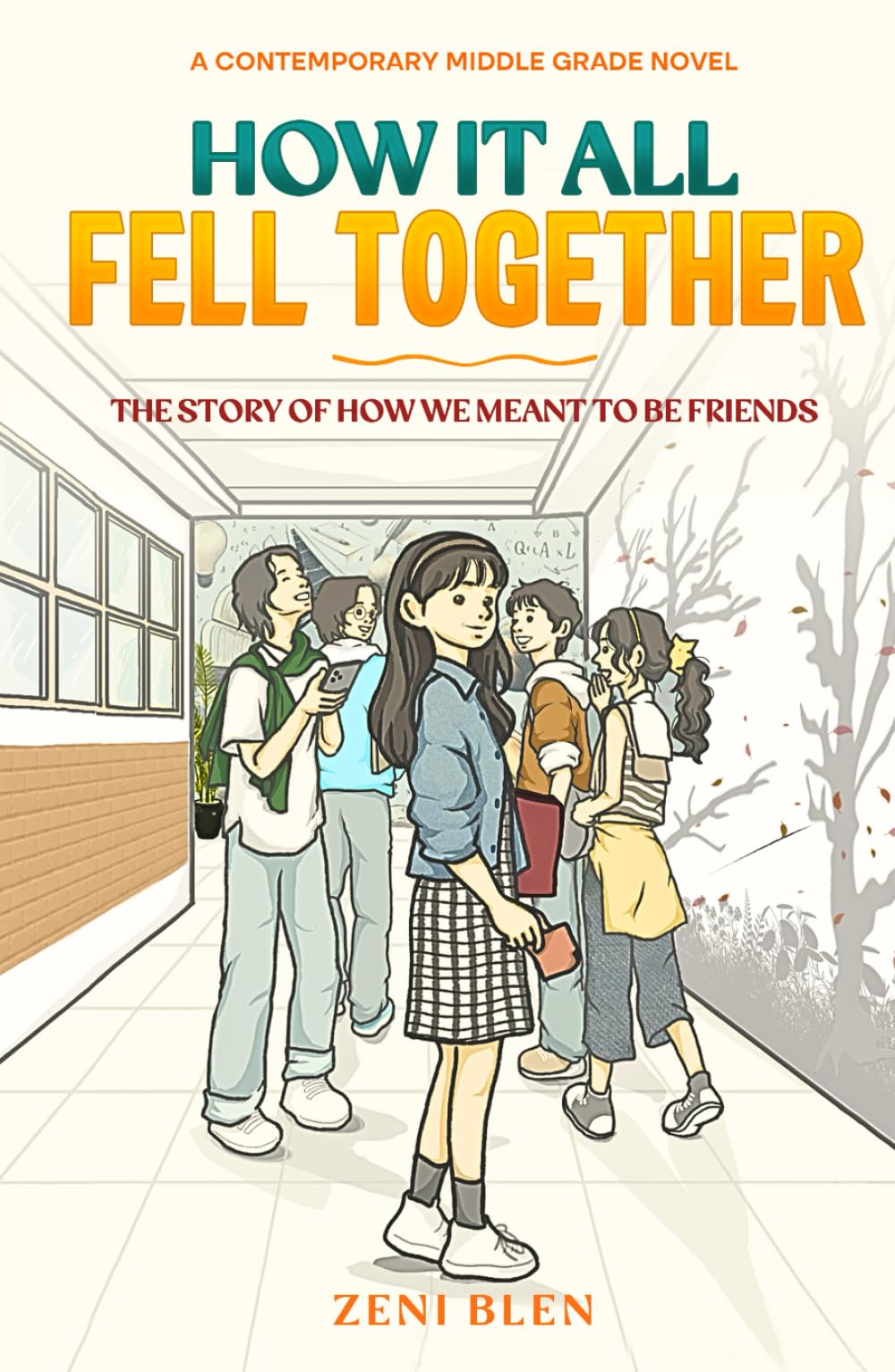 How It All Fell Together: The Story of How We Meant to Be Friends: A Heartwarming Middle Grade Novel About Friendship, Mistakes, and Finding Your People. Book 1 (The Friends Who Stayed Series)