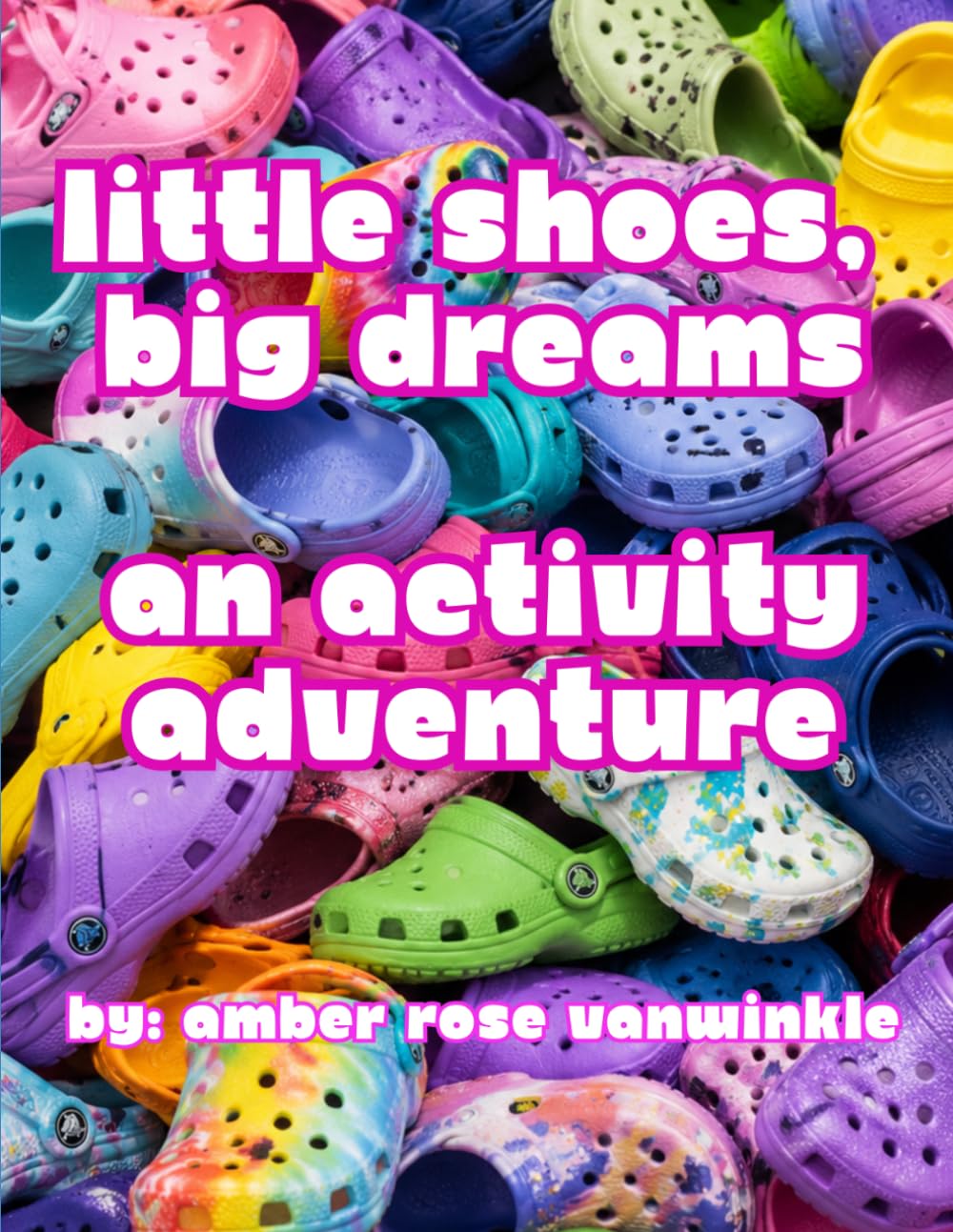 Little Shoes, Big Dreams: An Activity Adventure