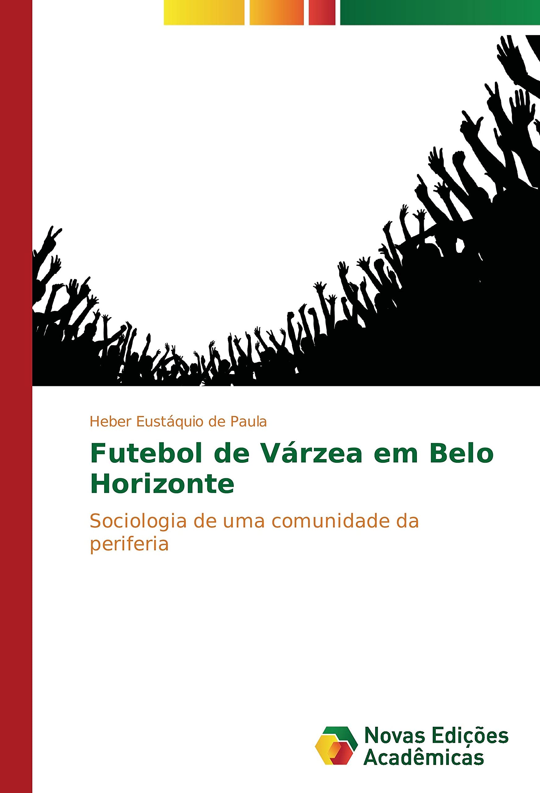 Futebol de Várzea em Belo Horizonte: Sociologia de uma comunidade da periferia