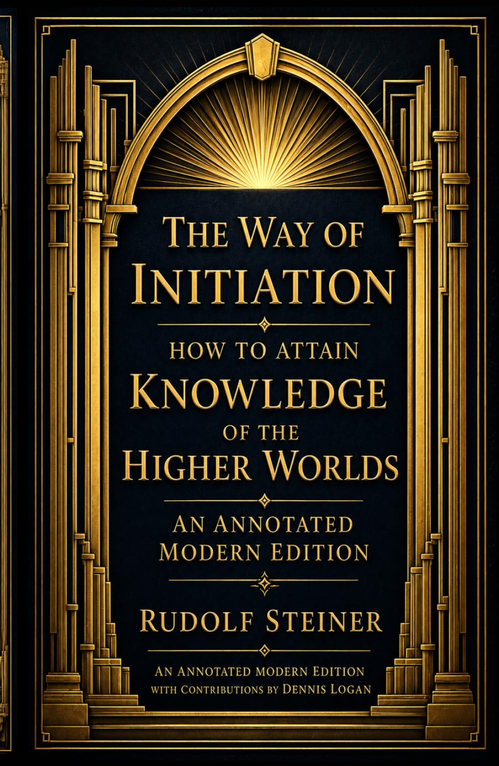 The Way of Initiation, or How to Attain Knowledge of the Higher Worlds: An Annotated Modern Edition