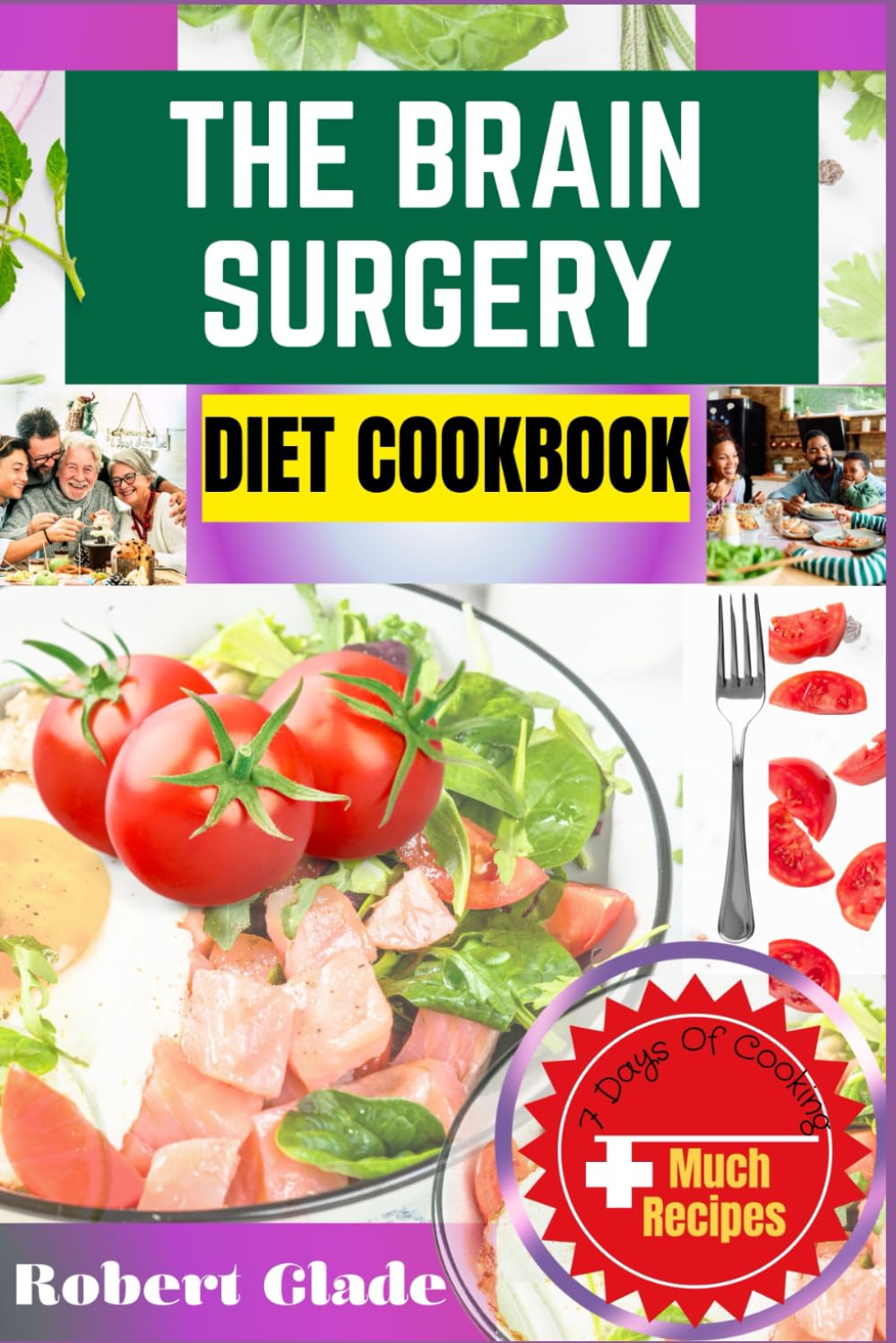 THE BRAIN SURGERY DIET COOKBOOK: Nourishing Recipes To Support Recovery, Boost Healing, And Optimize Brain Health – Easy, Science-Backed Meals To