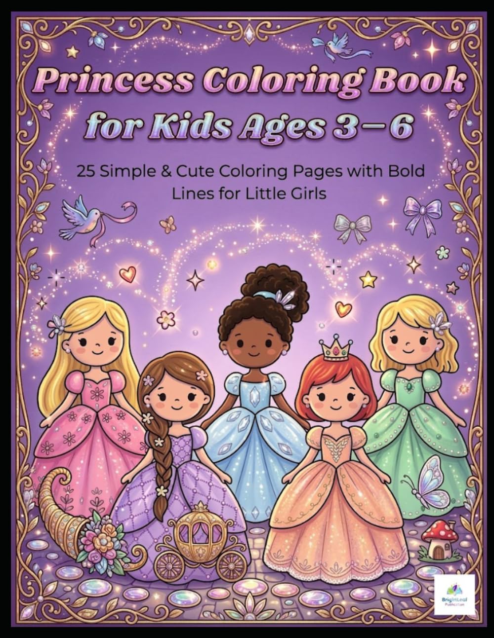 Princess Colouring Book for Kids Ages 3–6: 25 Simple & Cute Coloring Pages with Bold Lines for Little Girls