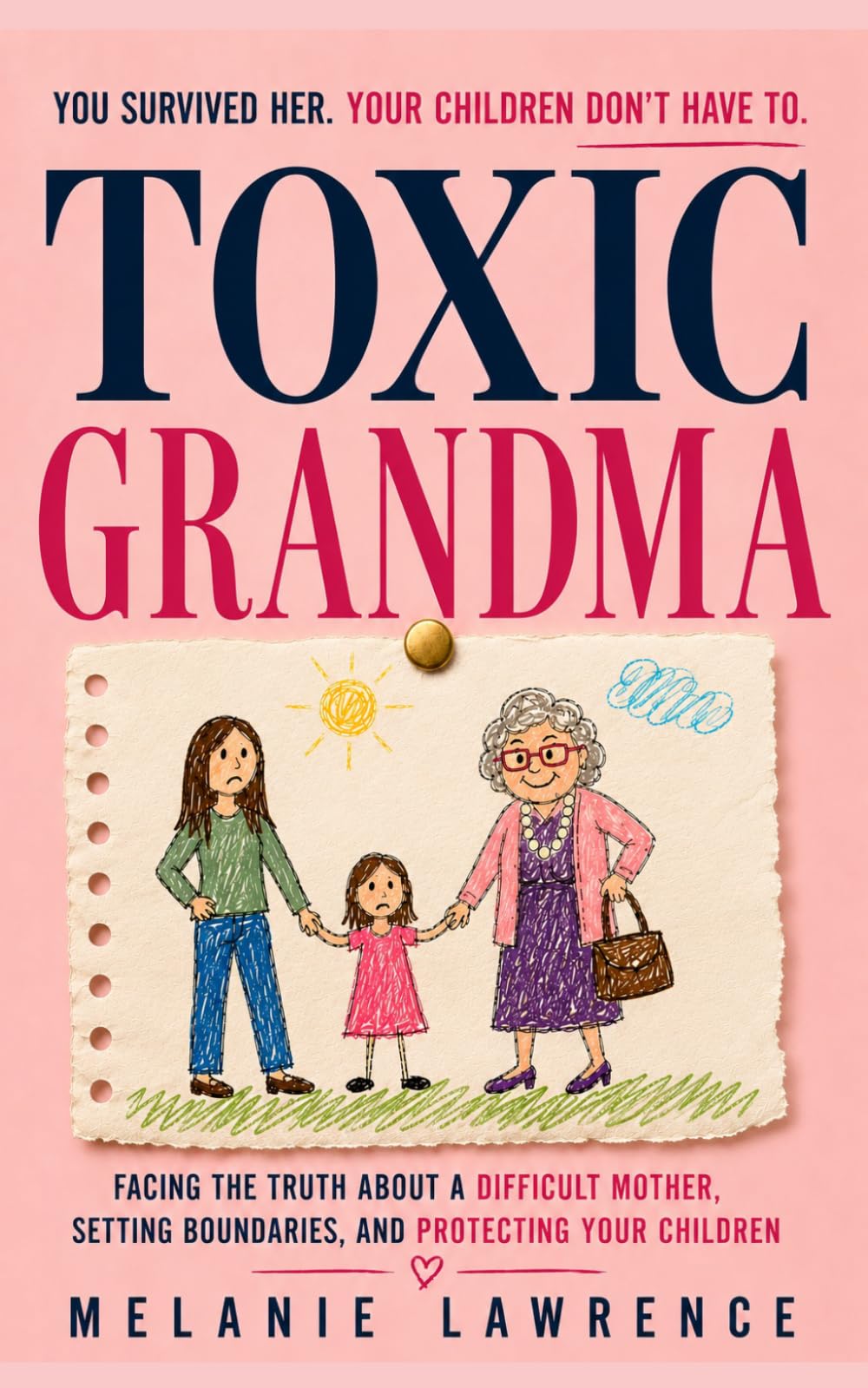 Toxic Grandma: Facing the Truth About a Difficult Mother, Setting Boundaries, and Protecting Your Children