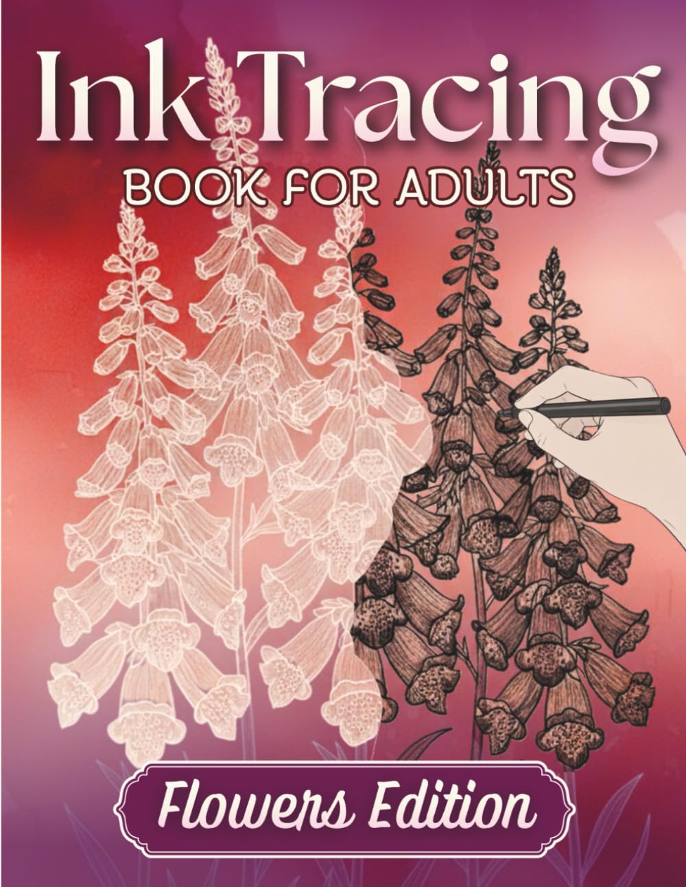 Ink Tracing Book for Adults - Flowers Edition: Calming Reverse Coloring Book: Trace the White Lines with a Black Pen to Reveal Beautiful Flowers