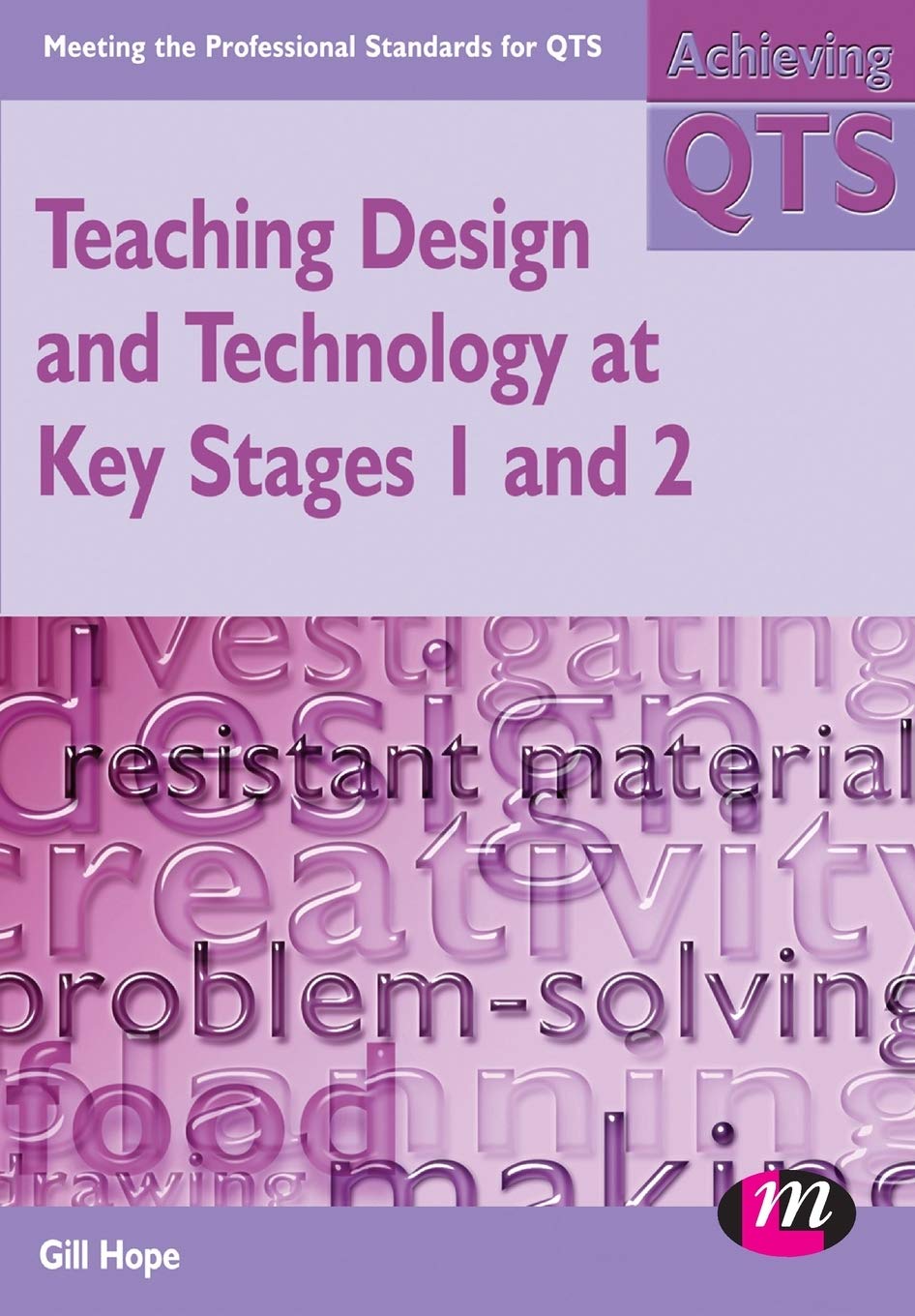 Teaching Design and Technology at Key Stages 1 and 2 (Achieving QTS Series)