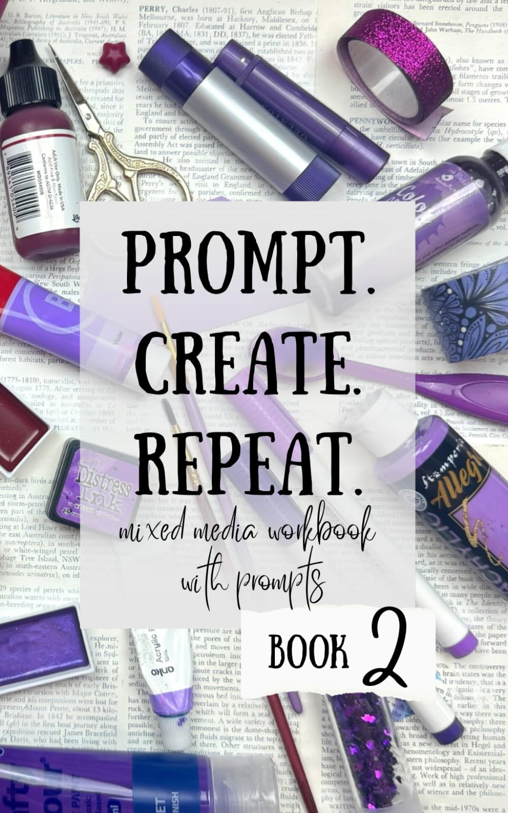 PROMPT. CREATE. REPEAT 2: Mixed media workbook with Prompts