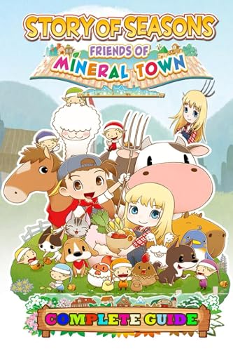 Story of Seasons Friends of Mineral Town Complete Guide: Best Tips, Tricks and Strategies