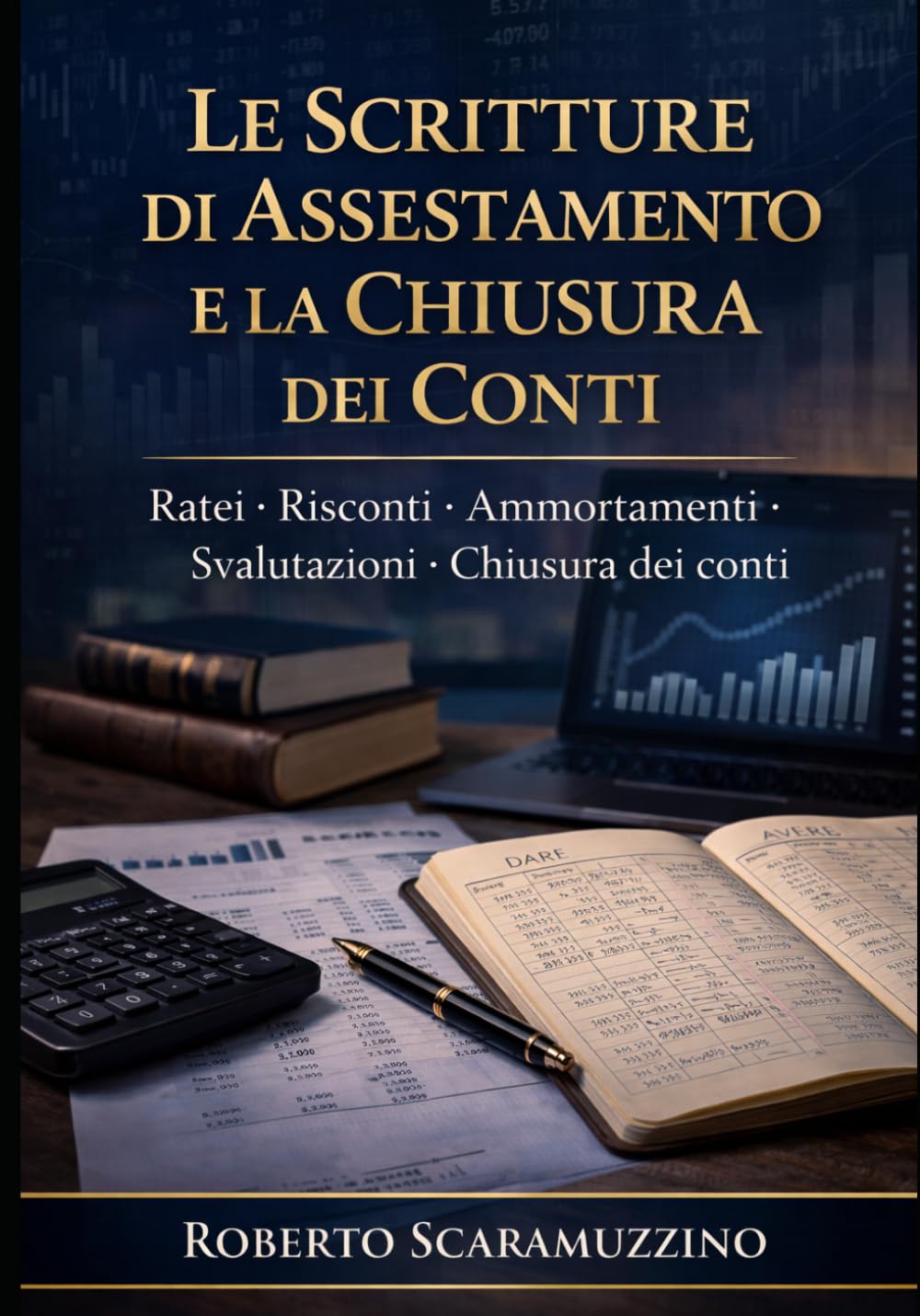 Le Scritture di Assestamento e la Chiusura dei Conti: Ratei · Risconti · Ammortamenti · Svalutazioni · Chiusura dei conti: 2 (Manuali di Economia e Diritto)