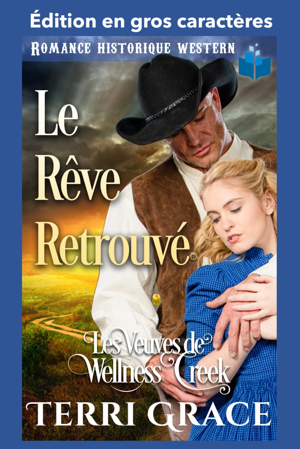 Le Rêve Retrouvé: Édition en gros caractères (Les Veuves de Wellness Creek Édition en gros caractères)
