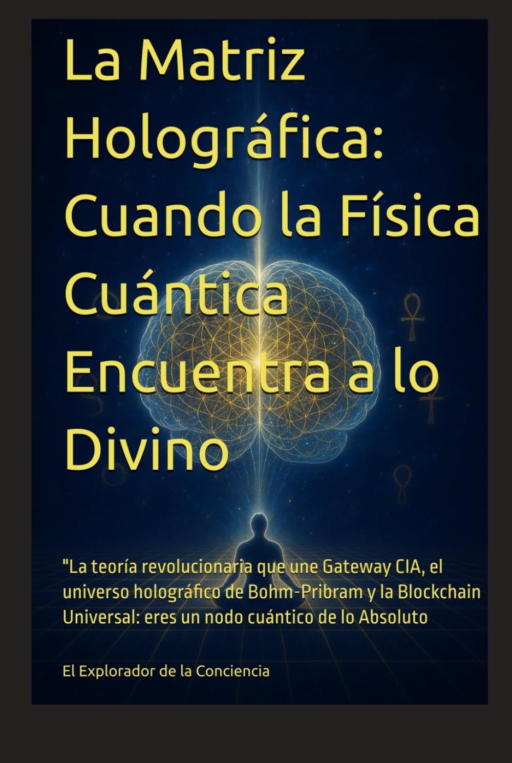 La Matriz Holográfica: Cuando la Física Cuántica Encuentra a lo Divino: "La teoría revolucionaria que une Gateway CIA, el universo holográfico de ... eres un nodo cuántico de lo Absoluto