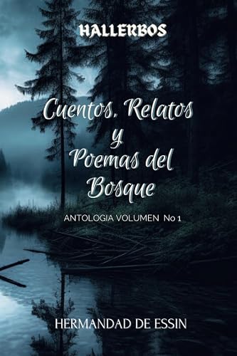 Cuentos, Relatos y Poemas del Bosque: Antología Hallerbos Volumen 1 (Spanish Edition)