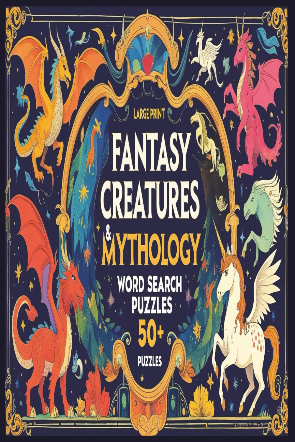 Fantasy Creatures and Mythology Word Search Puzzle Book: Word Searches with Easy Read Print about Fantasy Creatures and Mythology and More I 6x9 ... Gift for Vacations, Holidays and Free Times
