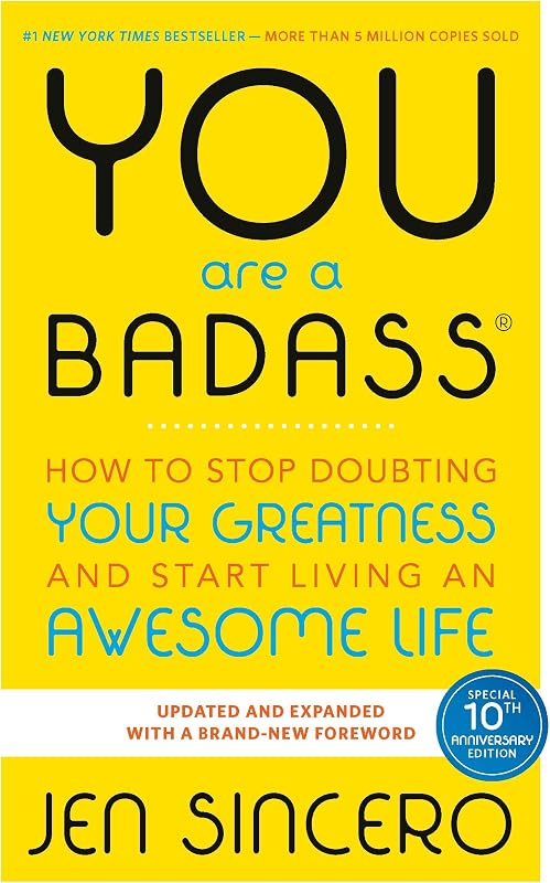You Are a Badass: How to Stop Doubting Your Greatness and Start Living an Awesome Life