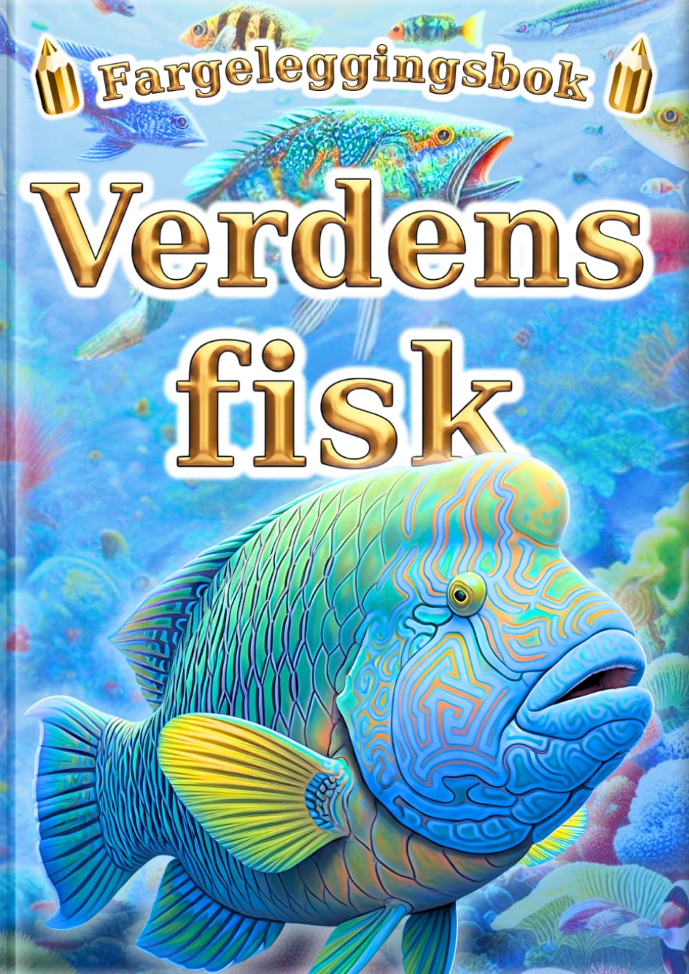 Fargeleggingsbok: Verdens fisk: 30 fascinerende fisk for barn | 60 realistiske fargeleggingssider | Perfekt som første fiskefargeleggingsbok (Alle barns fargeleggingsbok – leksikonserien –)
