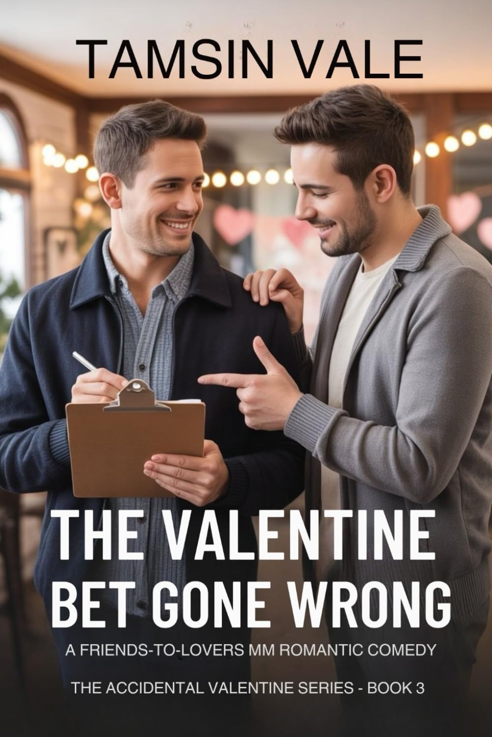 The Valentine Bet Gone Wrong: A Friends-to-Lovers MM Romantic Comedy: 3 (The Accidental Valentine Series: A Contemporary MM Romantic Comedy)