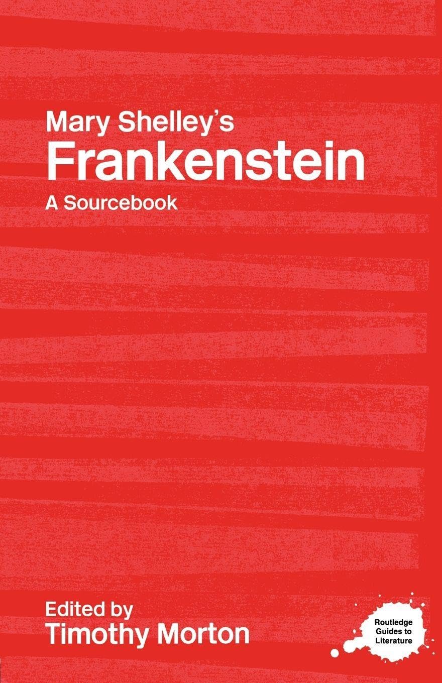 Mary Shelley's Frankenstein: A Routledge Study Guide and Sourcebook (Routledge