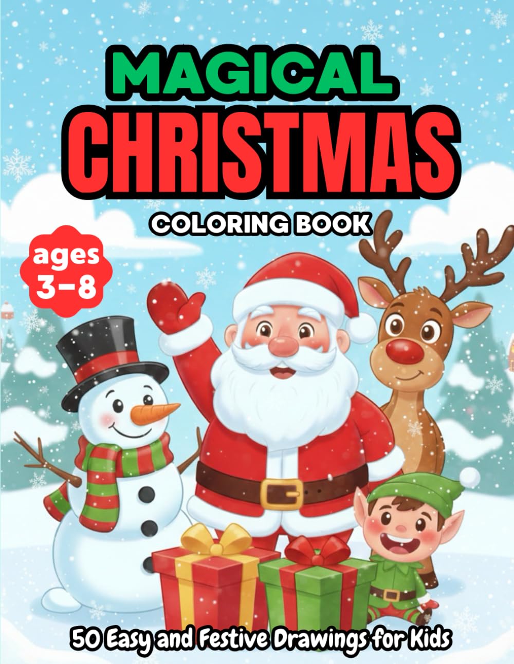 Magical Christmas Coloring Book: 50 adorable and easy Christmas-themed pages—Santa Claus, reindeer, snowmen, Christmas trees, gifts, and toys. The perfect book for children ages 3 to 8