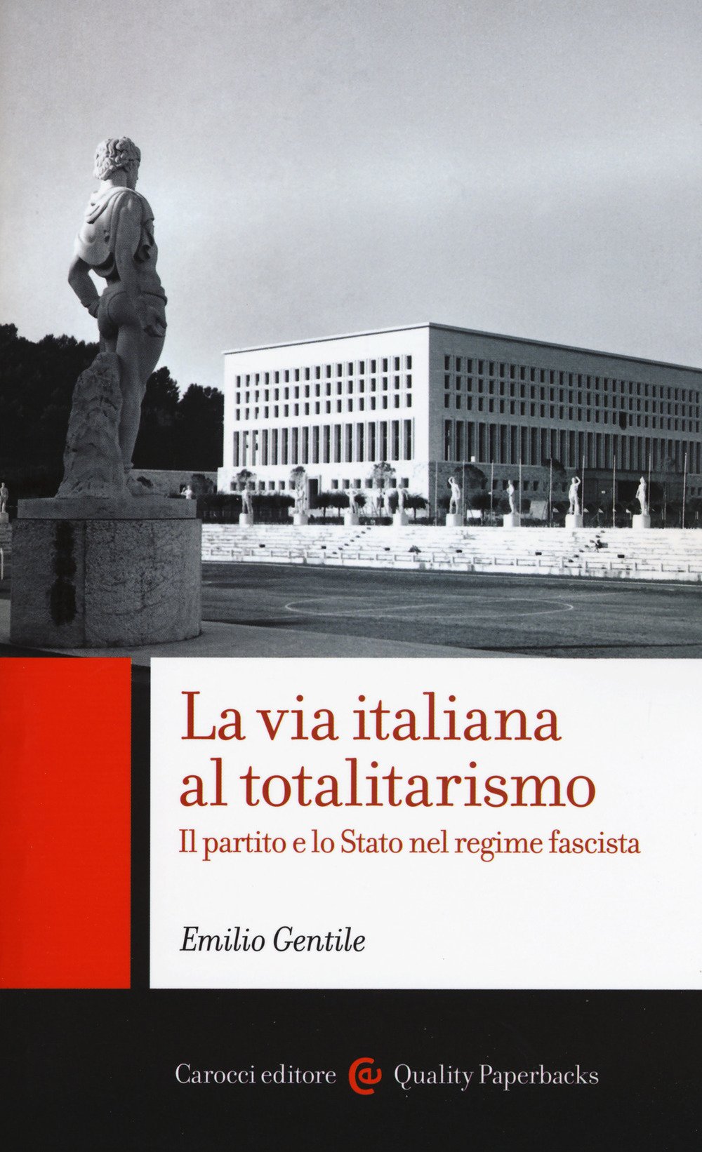 La Via Italiana Al Totalitarismo. Il Partito E Lo Stato Nel Regime Fascista - 4