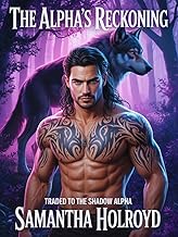 THE ALPHA'S RECKONING: Traded to the Shadow Alpha