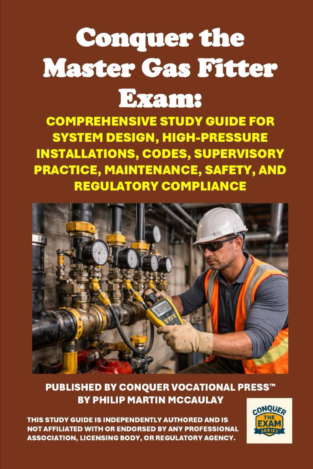 Conquer the Master Gas Fitter Exam: Comprehensive Study Guide for System Design, High-Pressure Installations, Codes, Supervisory Practice, ... Regulatory Compliance (Skilled Trades Exams)