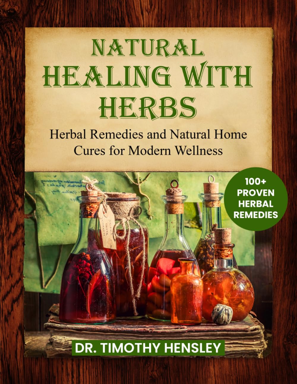Natural Healing with Herbs: Herbal Remedies and Natural Home Cures for Modern Wellness