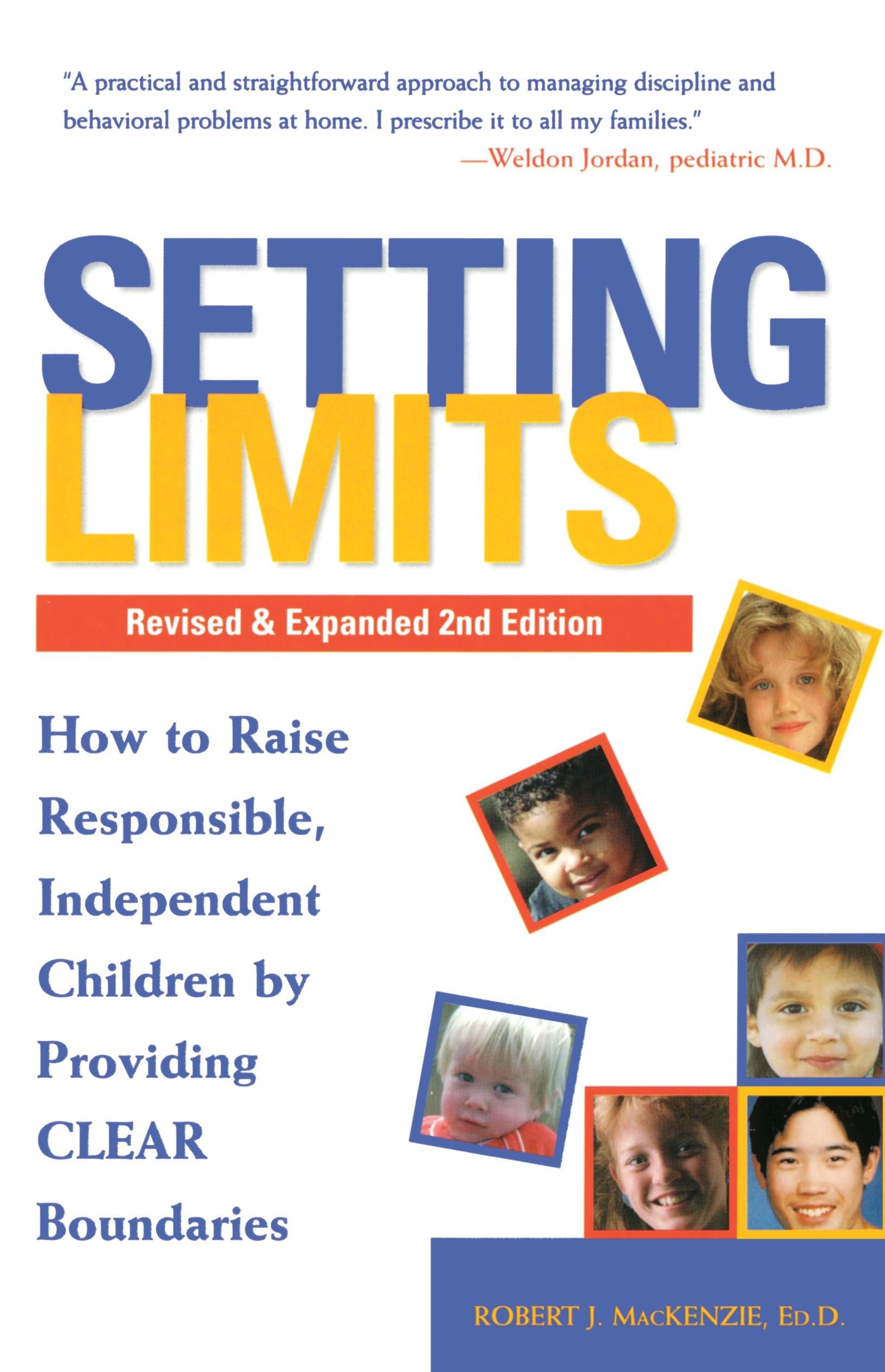 Setting Limits : How to Raise Responsible, Independent Children by Providing Clear Boundaries