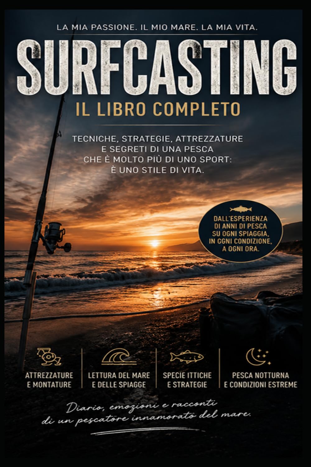 SURFCASTING: LA MIA PASSIONE. IL MIO MARE. LA MIA VITA.